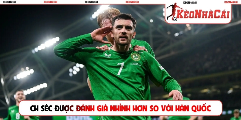 CH Séc được đánh giá nhỉnh hơn so với Hàn qUỐC