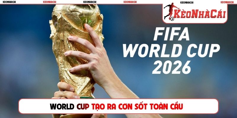 World Cup tạo ra cơn sốt toàn cầu