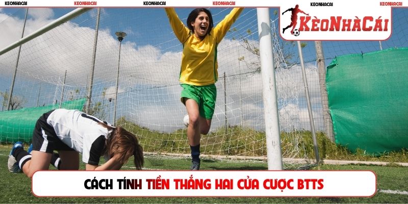 Cách tính tiền thắng hai cửa cược BTTS