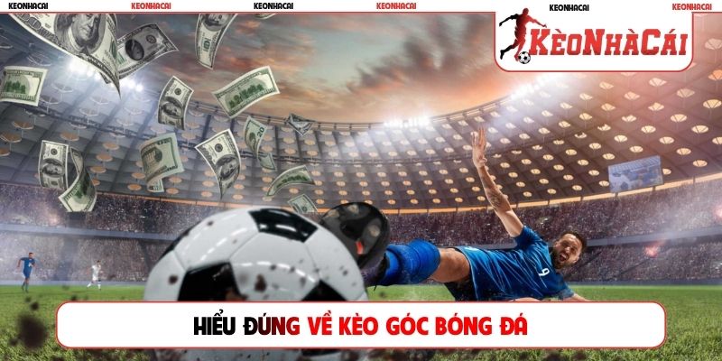 Hiểu đúng về kèo góc bóng đá