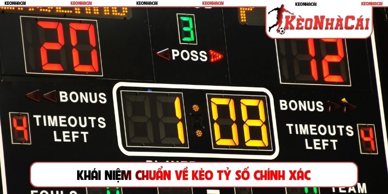 Khái niệm chuẩn về kèo tỷ số chính xác