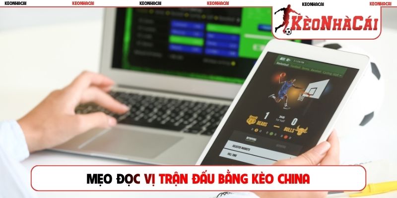 Mẹo đọc vị trận đấu bằng kèo China