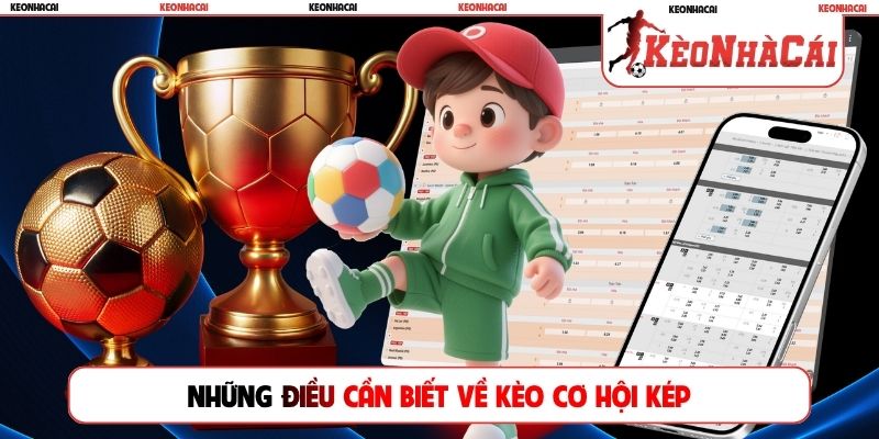 Những điều cần biết về kèo cơ hội kép