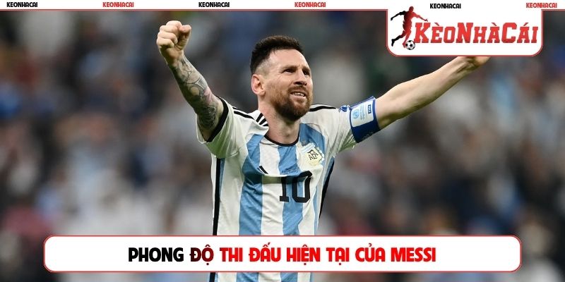 Phong độ thi đấu hiện tại của Messi