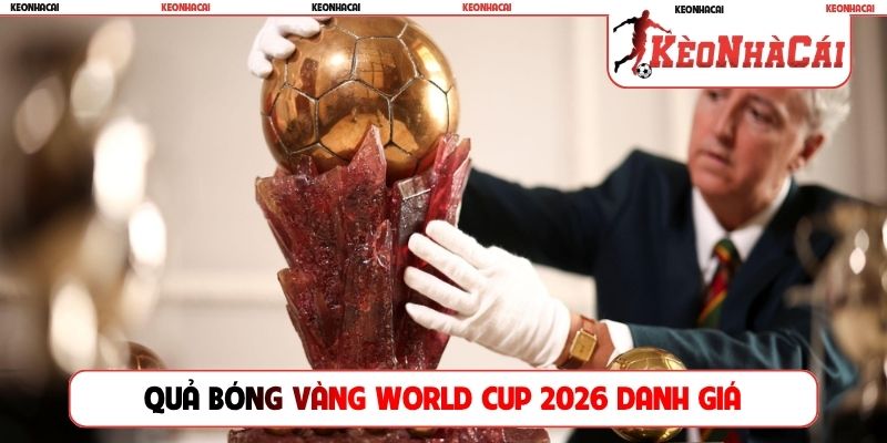 Quả bóng vàng World Cup 2026 là giải thưởng danh giá