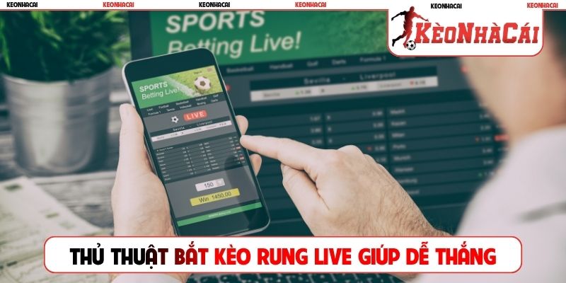 Thủ thuật bắt kèo rung live giúp người chơi dễ thắng
