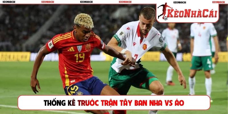 Thống kê trước trận Tây Ban Nha vs Áo