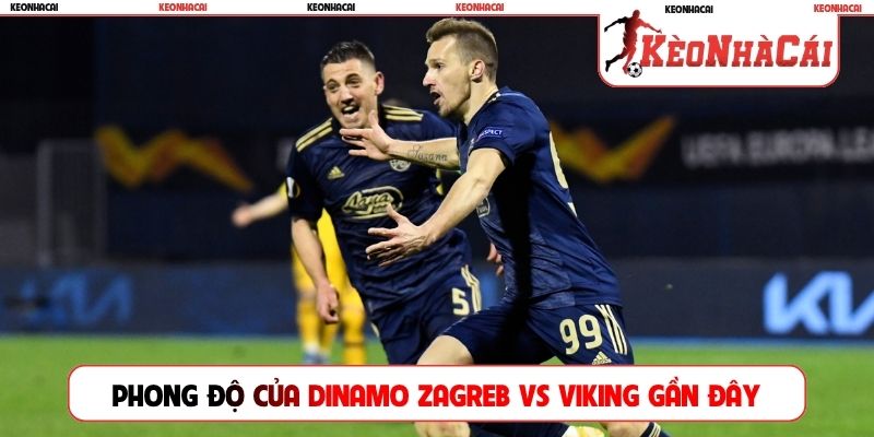 Phong độ chi tiết của Dinamo Zagreb vs Viking gần đây