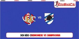 Soi Kèo Cremonese Vs Sampdoria, 01h45 18/08, Cúp Quốc Gia Ý