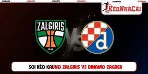 Soi Kèo Kauno Zalgiris Vs Dinamo Zagreb, 00h00, 12/08, C1