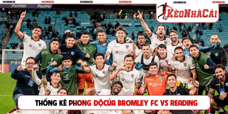 Thống kê phong độ gần đây của Bromley FC vs Reading